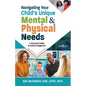 Navigating Your Child's Unique Mental & Physical Needs: A Parent's Guide to School Supports - Paperback