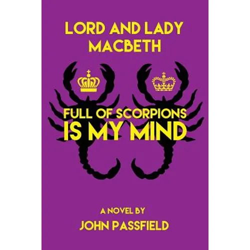 Lord and Lady Macbeth: Full of Scorpions Is My Mind - Paperback