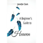 A Beginner's Guide to Heaven - Paperback