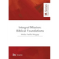 Integral Mission: Biblical foundations - Paperback