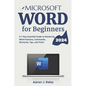Microsoft Word for Beginners: A 7-Day Essential Guide to Mastering Word Features, Commands, Shortcuts, Tips, and Tricks - Paperback