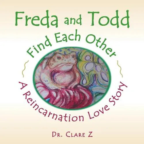 Freda and Todd Find Each Other: A Reincarnation Love Story - Paperback
