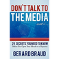 Don't Talk to the Media: 29 Secrets You Need to Know Before You Open Your Mouth to a Reporter - Paperback