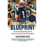 The Blueprint: How the New England Patriots Beat the System to Create the Last Great NFL Superpower - Paperback