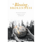 The Blessing of Brokenness: How God uses our personal struggles to save a lost and dying world. - Paperback