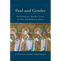 Paul and Gender: Reclaiming the Apostle's Vision for Men and Women in Christ - Paperback