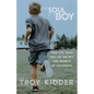 The Soul of a Boy: True-life tales full of wit and warmth of childhood - Paperback