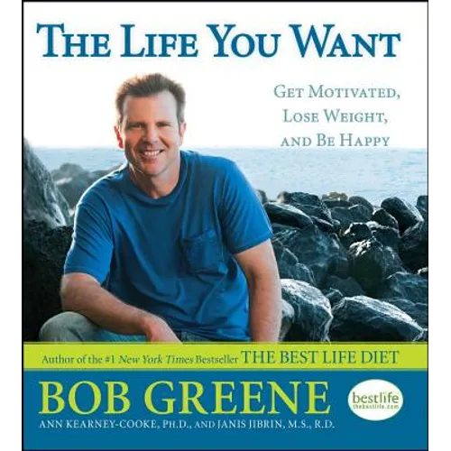 Life You Want: Get Motivated, Lose Weight, and Be Happy - Paperback