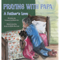 Praying With Papa: A Father's Love - Hardcover