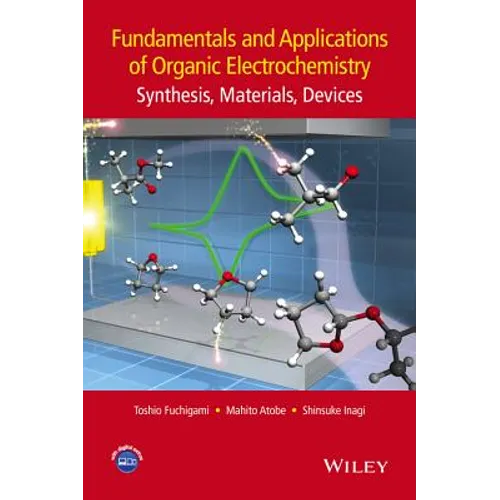 Fundamentals and Applications of Organic Electrochemistry: Synthesis, Materials, Devices - Hardcover