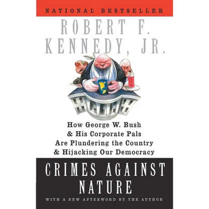 Crimes Against Nature: How George W. Bush and His Corporate Pals Are Plundering the Country and Hijacking Our Democracy - Paperback