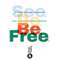 See. Do. Be. Free.: A Liberating Resource for Communities Called to Love and Serve - Paperback