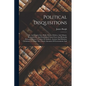 Political Disquisitions: Or, An Enquiry Into Public Errors, Defects, And Abuses. Illustrated By, And Established Upon Facts And Remarks Extract - Paperback