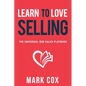 Learn to Love Selling: The Universal B2B Sales Playbook - Paperback