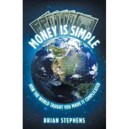 Money Is Simple: How The World Taught You Made It Complicated - Paperback