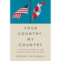 Your Country, My Country: A Unified History of the United States and Canada - Hardcover