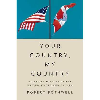 Your Country, My Country: A Unified History of the United States and Canada - Hardcover