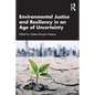 Environmental Justice and Resiliency in an Age of Uncertainty - Paperback