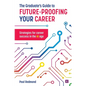 The Graduate's Guide to Future-Proofing your Career - Paperback
