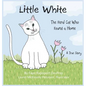 Little White: The Feral Cat Who Found a Home - Hardcover