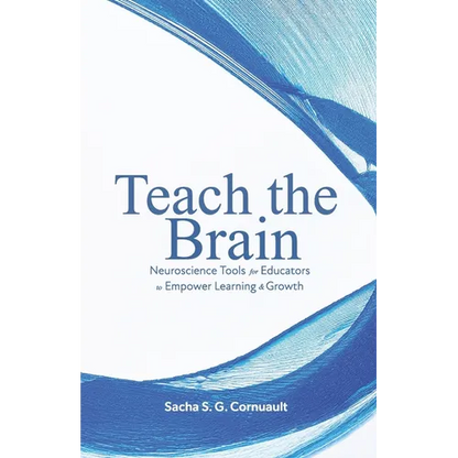 Teach The Brain: Neuroscience Tools For Educators To Empower Learning And Growth - Paperback