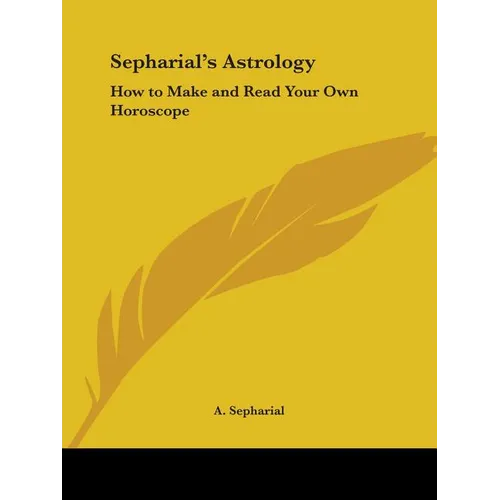 Sepharial's Astrology: How to Make and Read Your Own Horoscope - Paperback