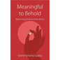 Meaningful to Behold: Becoming a Friend of the World - Paperback