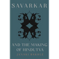 Savarkar and the Making of Hindutva - Paperback