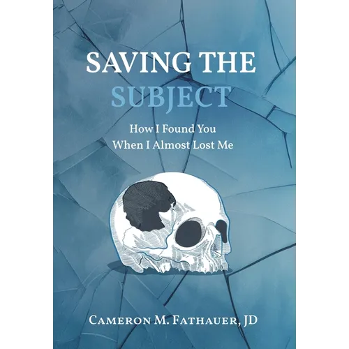 Saving the Subject: How I Found You When I Almost Lost Me - Hardcover