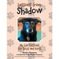 Lessons from Shadow: My Life Lessons for Boys and Girls - Paperback