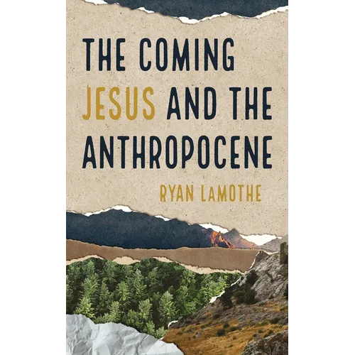 The Coming Jesus and the Anthropocene - Hardcover