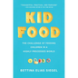 Kid Food: The Challenge of Feeding Children in a Highly Processed World - Hardcover