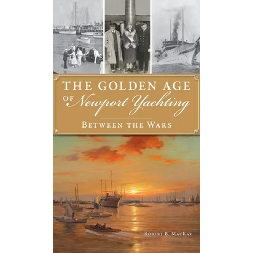 Golden Age of Newport Yachting: Between the Wars - Hardcover