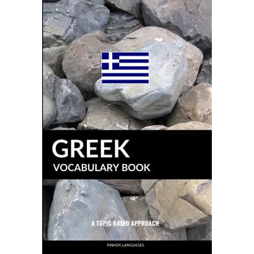 Greek Vocabulary Book: A Topic Based Approach - Paperback