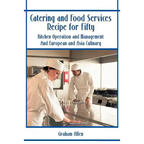 Catering and Food Services Recipe for Fifty: Kitchen Operation and Management and European and Asia Culinary - Paperback