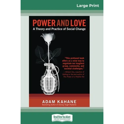 Power and Love: A Theory and Practice of Social Change (16pt Large Print Edition) - Paperback