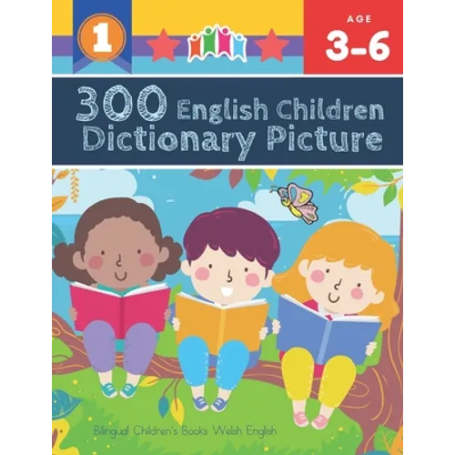 300 English Children Dictionary Picture. Bilingual Children's Books Welsh English: Full colored cartoons pictures vocabulary builder (animal, numbers, - Paperback