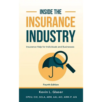 Inside the Insurance Industry - Fourth Edition: Insurance Help for Individuals and Businesses - Hardcover