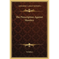 The Prescription Against Heretics - Hardcover