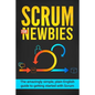 Scrum for Newbies: The Amazingly Simple, Plain English Guide To Getting Started With Scrum - Paperback