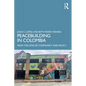 Peacebuilding in Colombia: From the Lens of Community and Policy - Paperback
