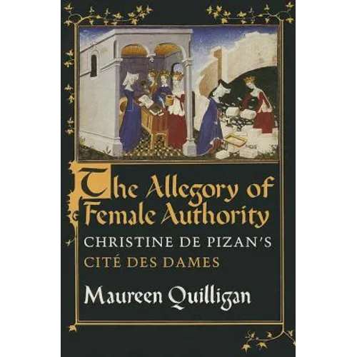 The Allegory of Female Authority: Christine de Pizan's Cité Des Dames - Paperback