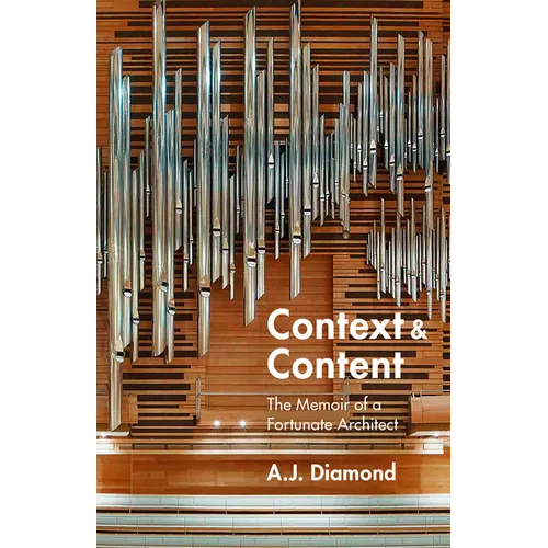 Context and Content: The Memoir of a Fortunate Architect - Paperback