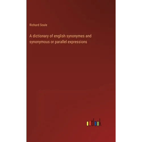 A dictionary of english synonymes and synonymous or parallel expressions - Hardcover