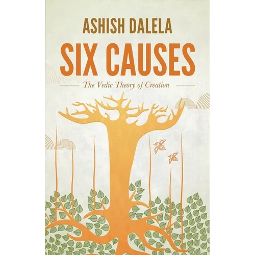 Six Causes: The Vedic Theory of Creation - Paperback