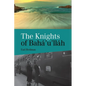 Knights of Baha'u'llah: The Stories of all the Knights of Baha'u'llah - Paperback