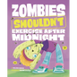 Zombies Shouldn't Exercise After Midnight - Hardcover