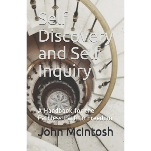 Self Discovery and Self Inquiry: A Handbook for the Pathless-Path to Freedom - Paperback