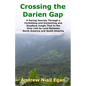 Crossing the Darien Gap: A Daring Journey Through the Roadless and Enchanting Jungle That Separates North America and South America - Paperback