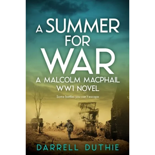 A Summer for War: A Malcolm MacPhail WW1 novel - Paperback